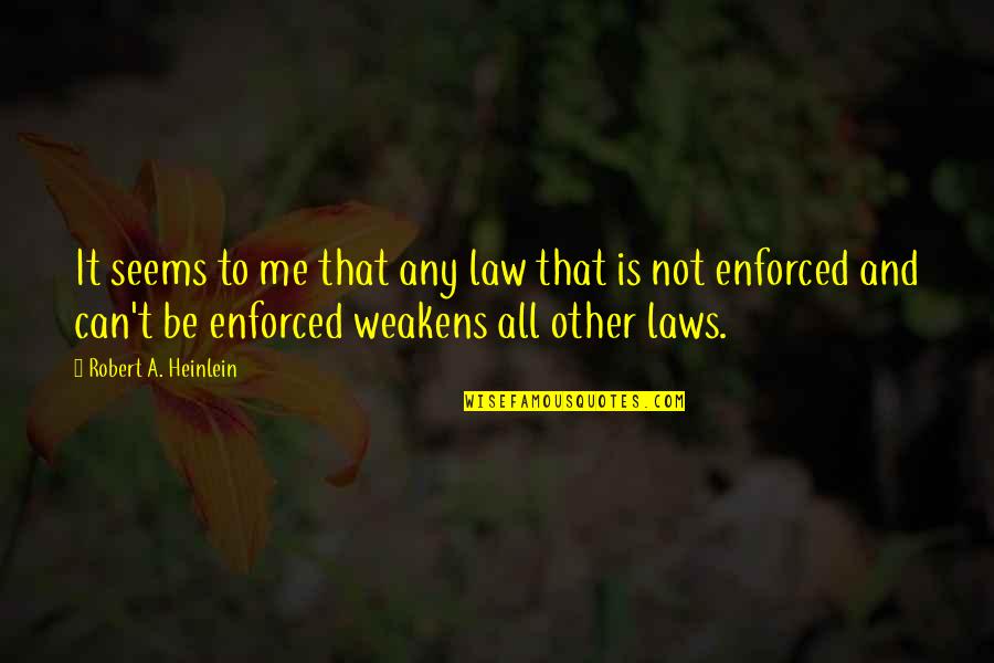 N Disaegne Pik Sitlus Quotes By Robert A. Heinlein: It seems to me that any law that N Disaegne Pik Sitlus Quotes By Robert A. Heinlein: It seems to me that any law that