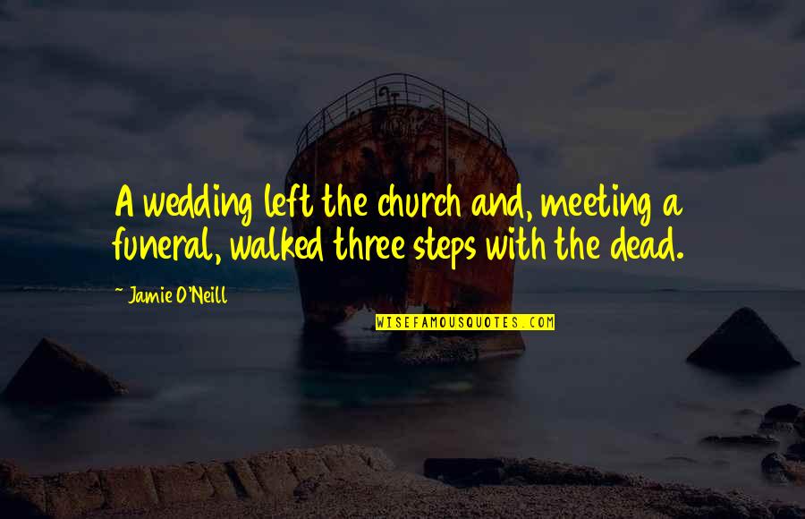 N Dtoll Quotes By Jamie O'Neill: A wedding left the church and, meeting a