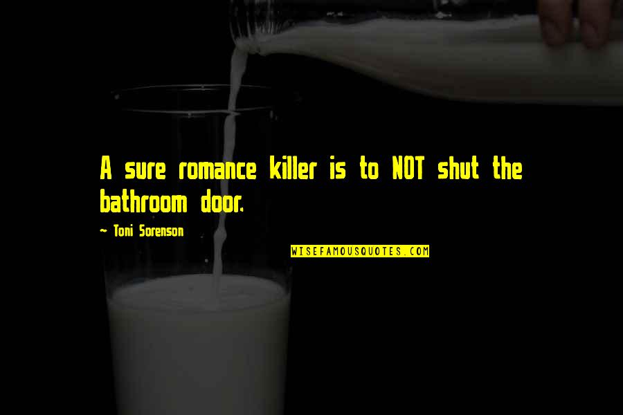 N Dtoll Quotes By Toni Sorenson: A sure romance killer is to NOT shut