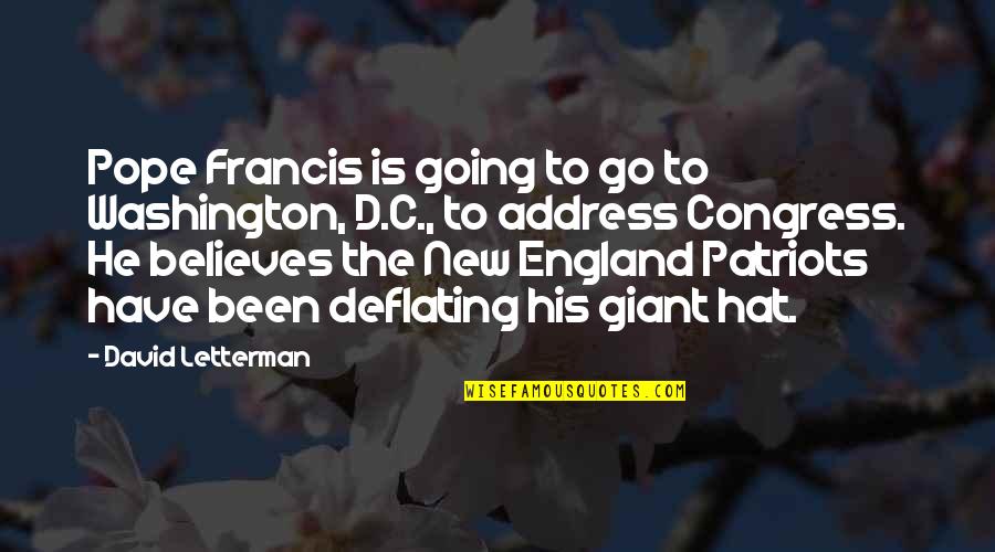 N E Patriots Quotes By David Letterman: Pope Francis is going to go to Washington, N E Patriots Quotes By David Letterman: Pope Francis is going to go to Washington,