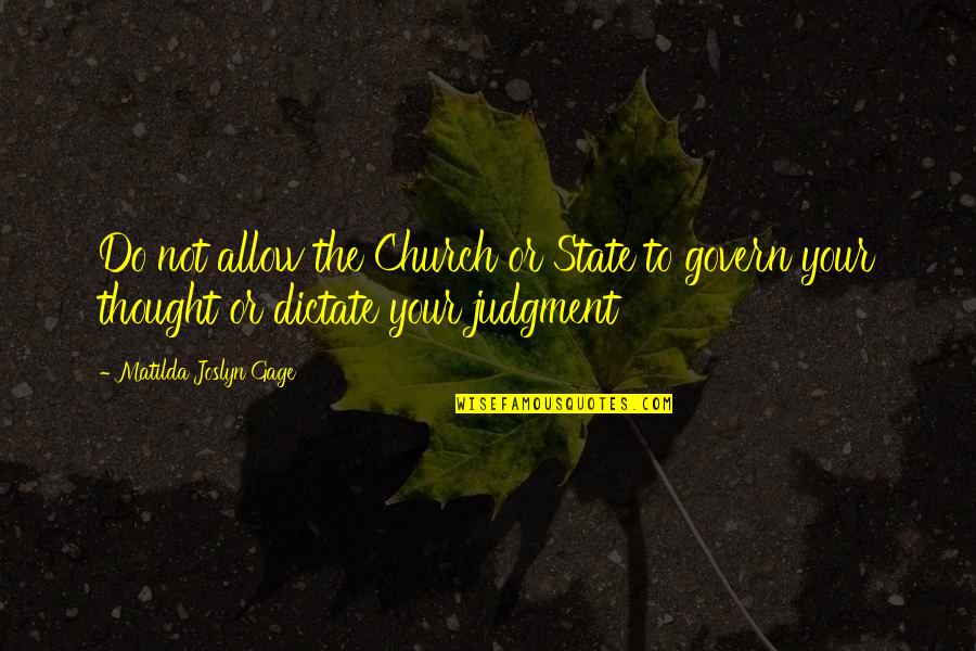 N Gage Quotes By Matilda Joslyn Gage: Do not allow the Church or State to N Gage Quotes By Matilda Joslyn Gage: Do not allow the Church or State to