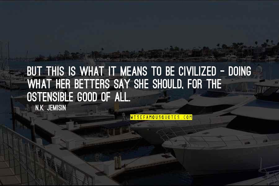 N.k. Jemisin Quotes By N.K. Jemisin: But this is what it means to be N.k. Jemisin Quotes By N.K. Jemisin: But this is what it means to be