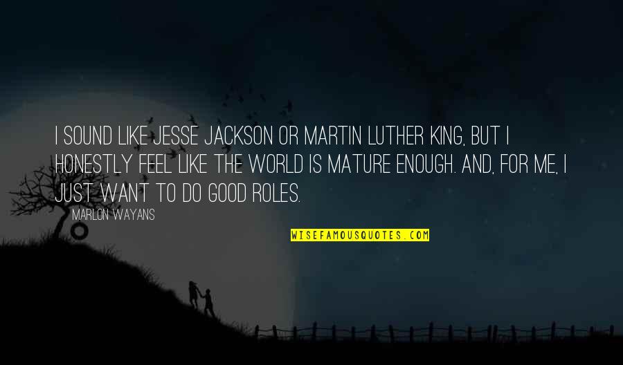 N Luther King Quotes By Marlon Wayans: I sound like Jesse Jackson or Martin Luther