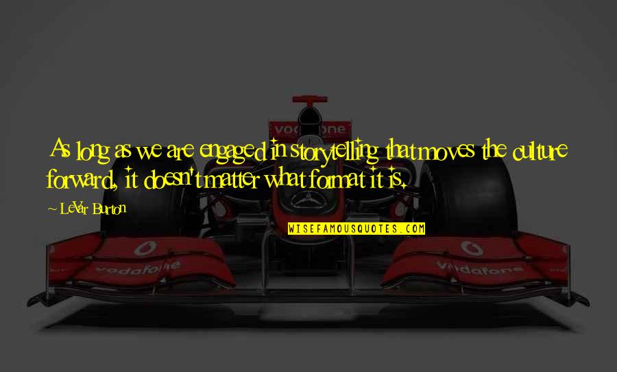 N Meth L Szl Ltal Nos Iskola Sz Kesfeh Rv R Quotes By LeVar Burton: As long as we are engaged in storytelling