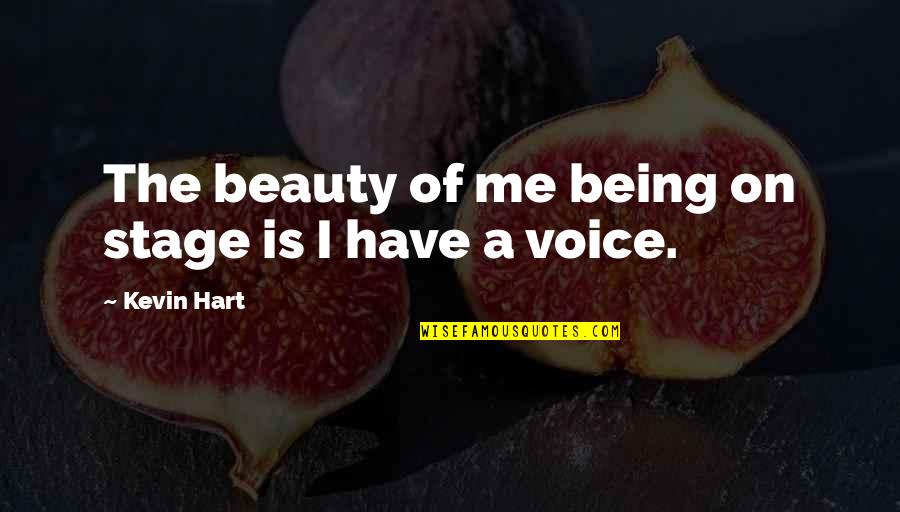 N R Hart Quotes By Kevin Hart: The beauty of me being on stage is