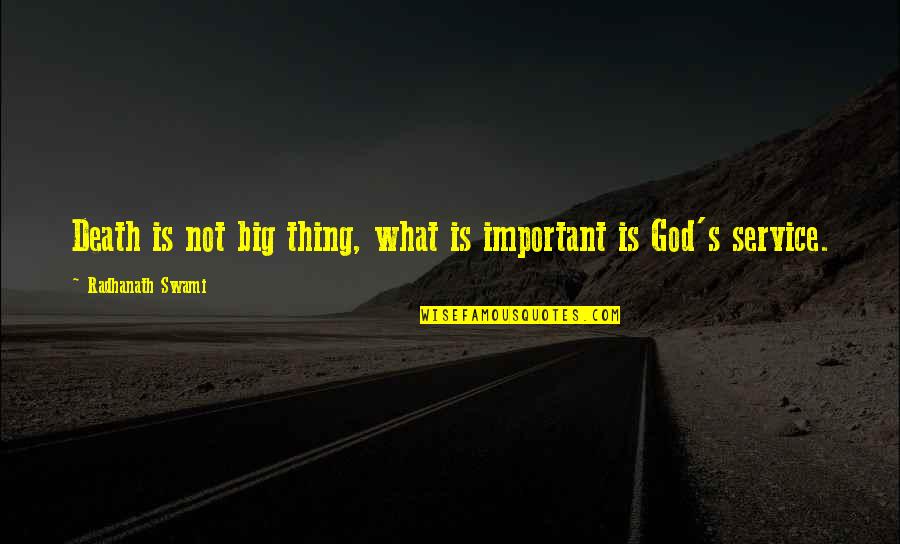 N Rezov Pl Ny Quotes By Radhanath Swami: Death is not big thing, what is important N Rezov Pl Ny Quotes By Radhanath Swami: Death is not big thing, what is important