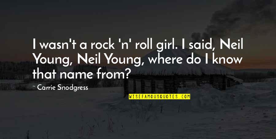 N Roll Quotes By Carrie Snodgress: I wasn't a rock 'n' roll girl. I