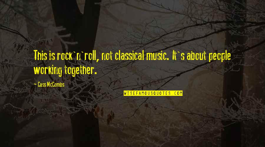 N Roll Quotes By Cass McCombs: This is rock'n'roll, not classical music. It's about