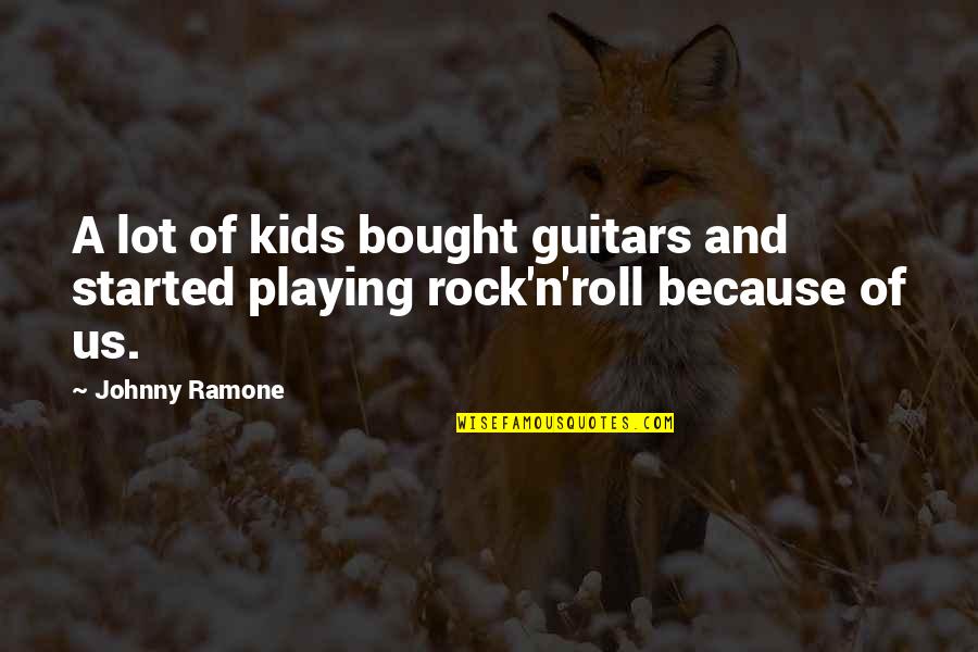 N Roll Quotes By Johnny Ramone: A lot of kids bought guitars and started