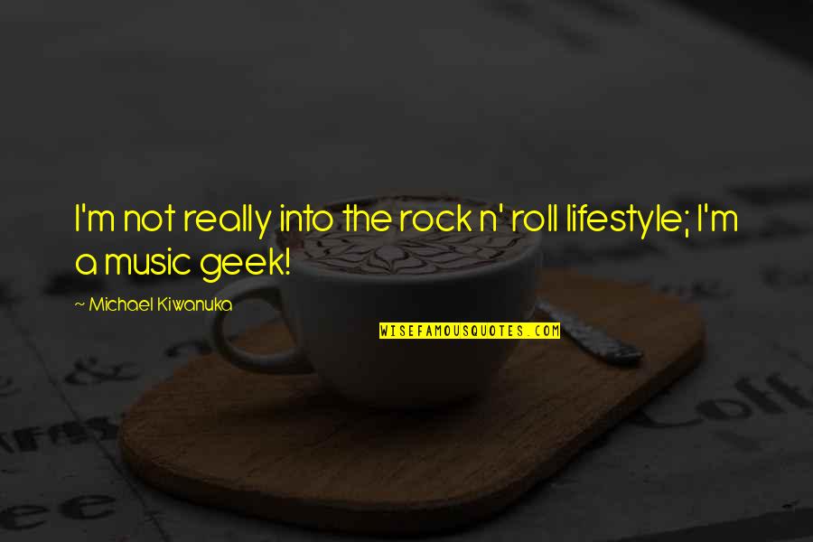 N Roll Quotes By Michael Kiwanuka: I'm not really into the rock n' roll