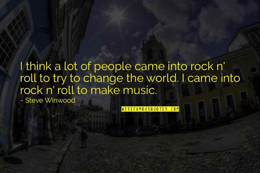 N Roll Quotes By Steve Winwood: I think a lot of people came into