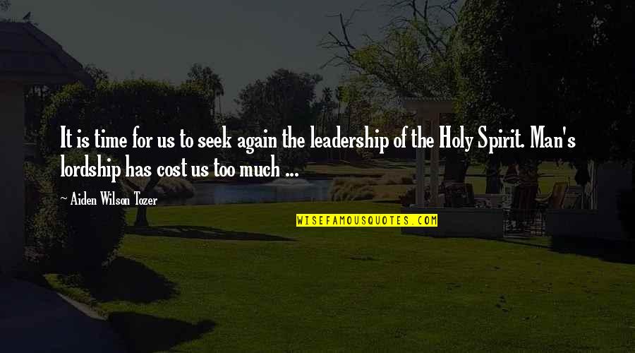 N Seek Quotes By Aiden Wilson Tozer: It is time for us to seek again
