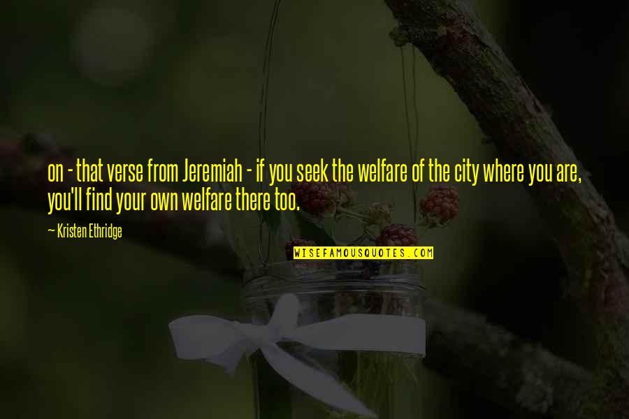 N Seek Quotes By Kristen Ethridge: on - that verse from Jeremiah - if