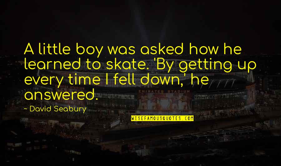 N Skate Quotes By David Seabury: A little boy was asked how he learned N Skate Quotes By David Seabury: A little boy was asked how he learned