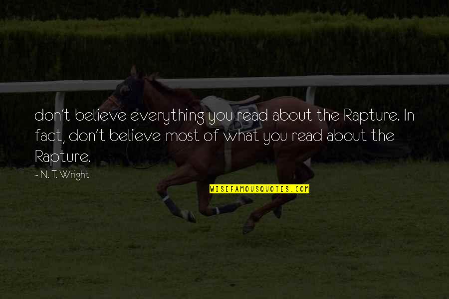 N.t. Quotes By N. T. Wright: don't believe everything you read about the Rapture.
