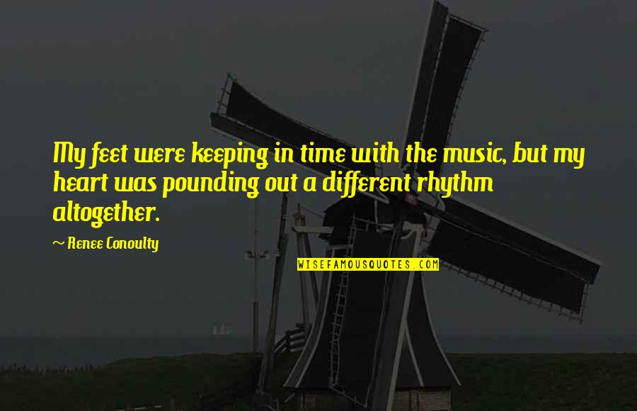 N Time Music Quotes By Renee Conoulty: My feet were keeping in time with the