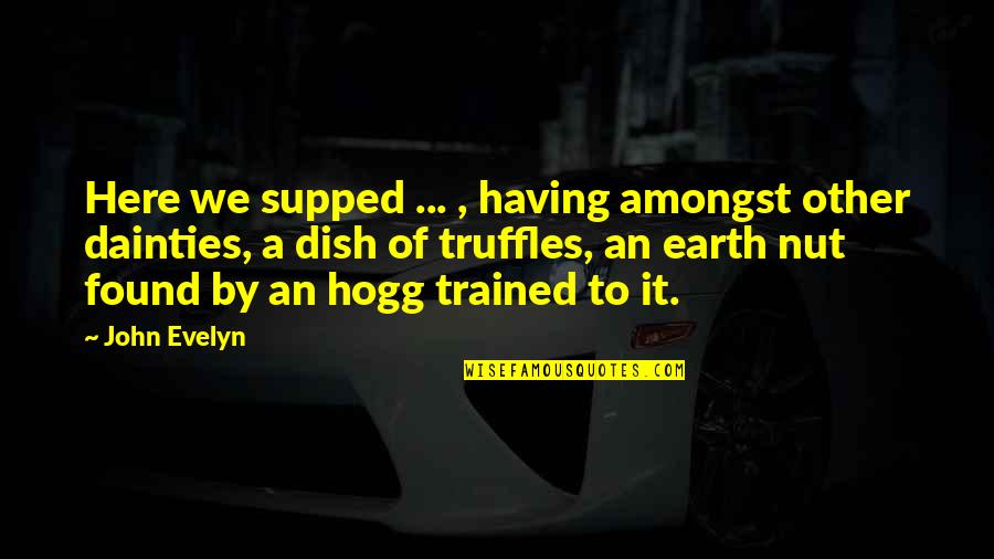 N Tzlich Jelent Se Quotes By John Evelyn: Here we supped ... , having amongst other N Tzlich Jelent Se Quotes By John Evelyn: Here we supped ... , having amongst other
