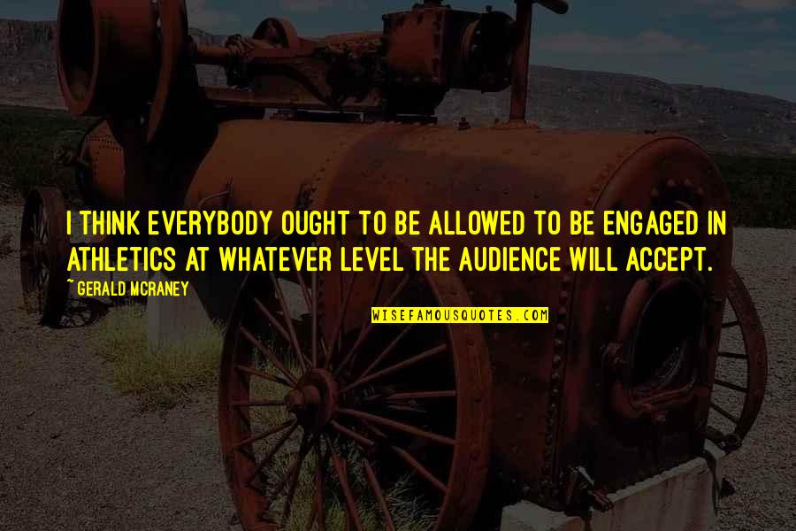 N W L Athletics Quotes By Gerald McRaney: I think everybody ought to be allowed to N W L Athletics Quotes By Gerald McRaney: I think everybody ought to be allowed to