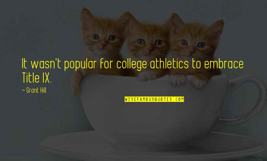 N W L Athletics Quotes By Grant Hill: It wasn't popular for college athletics to embrace