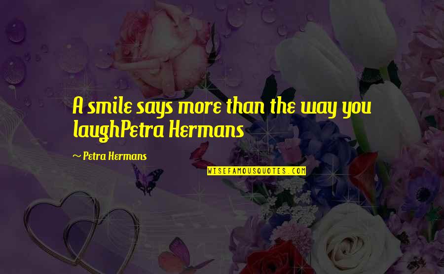 N Z Reti J Zus K Pek Quotes By Petra Hermans: A smile says more than the way you