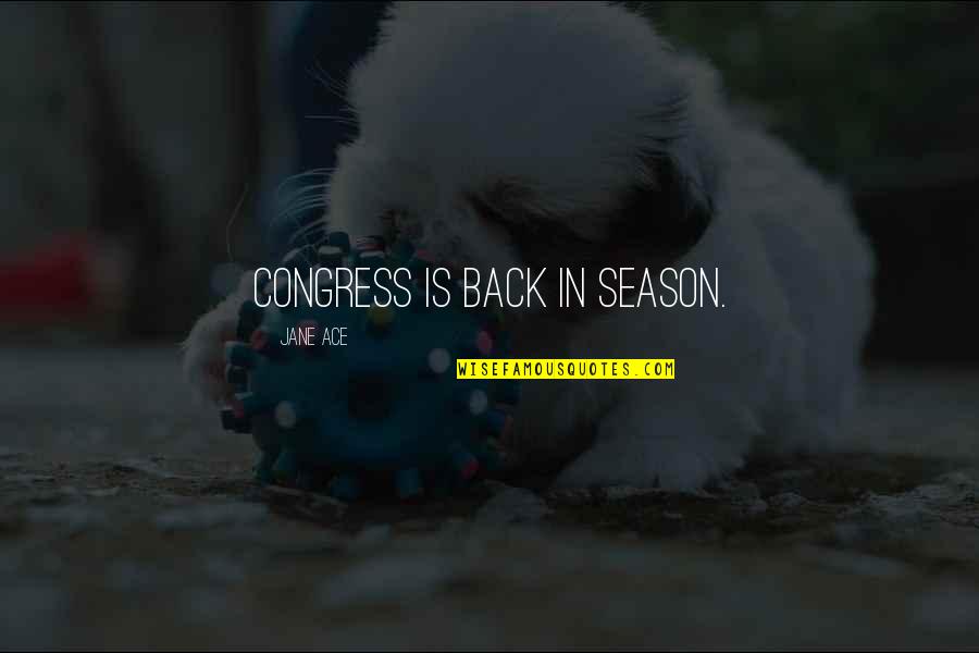 N117aa Quotes By Jane Ace: Congress is back in season. N117aa Quotes By Jane Ace: Congress is back in season.