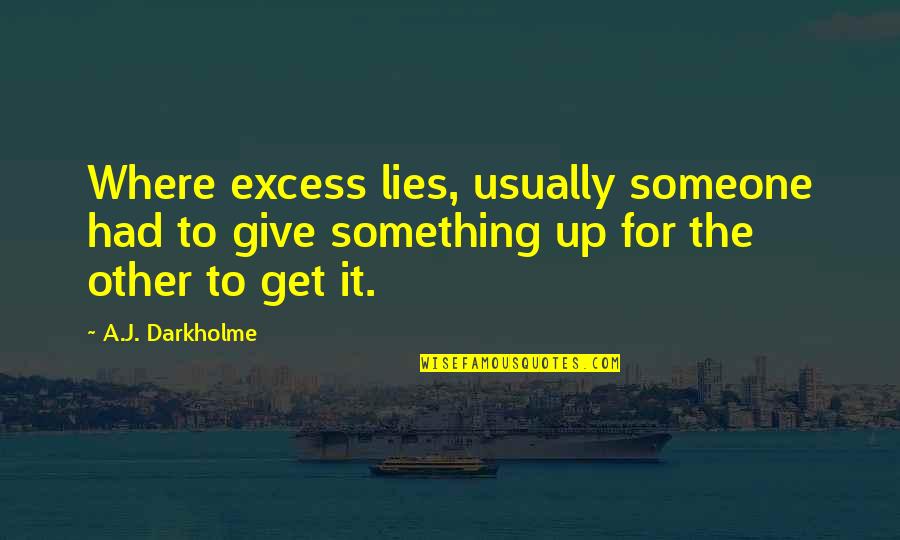 N64 Rom Quotes By A.J. Darkholme: Where excess lies, usually someone had to give N64 Rom Quotes By A.J. Darkholme: Where excess lies, usually someone had to give