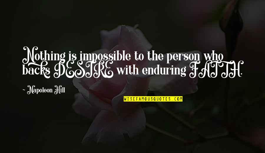 Na Fantasy Quotes By Napoleon Hill: Nothing is impossible to the person who backs