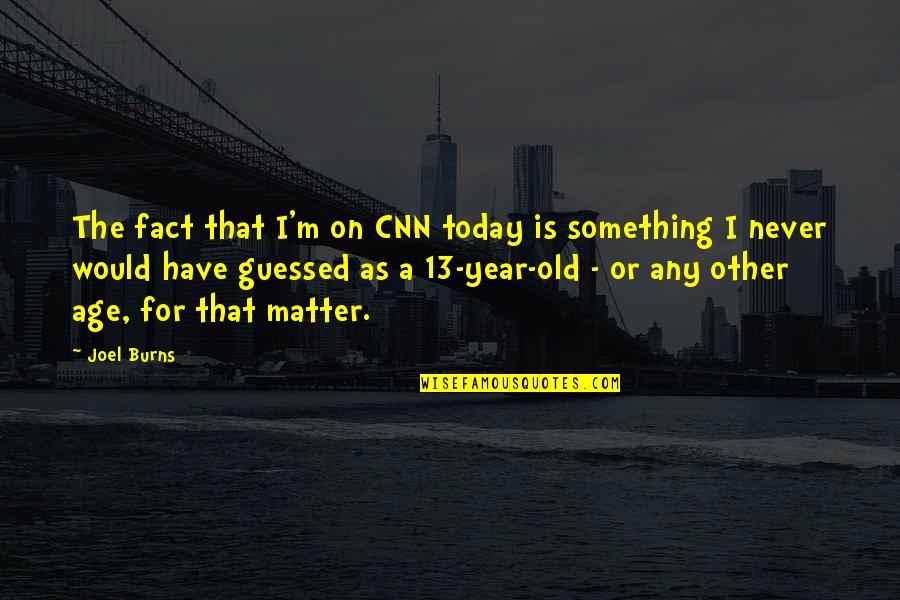 Na Jednom Brehu Quotes By Joel Burns: The fact that I'm on CNN today is