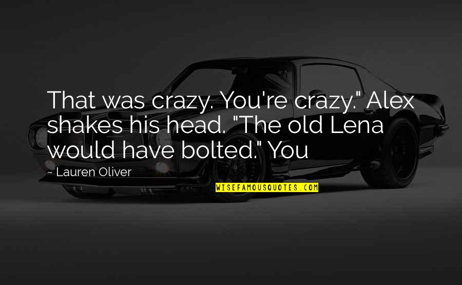 Na Jednom Brehu Quotes By Lauren Oliver: That was crazy. You're crazy." Alex shakes his