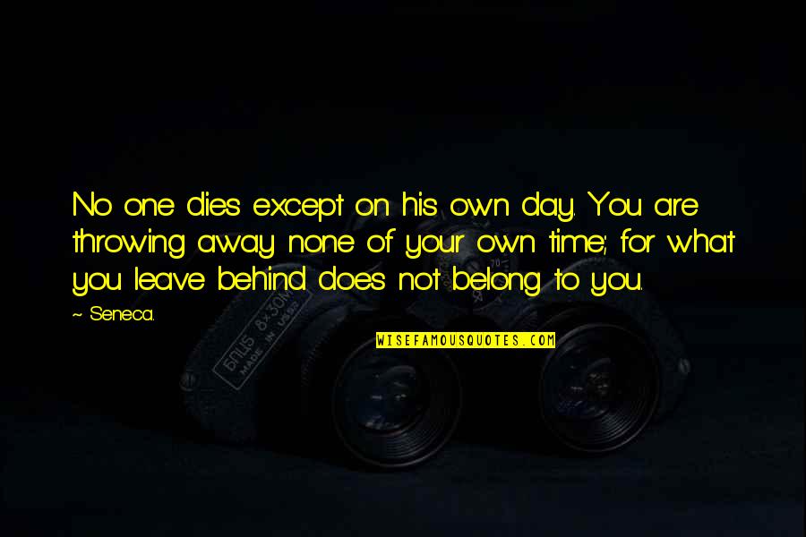 Na Kar Bandeya Meri Meri Quotes By Seneca.: No one dies except on his own day.
