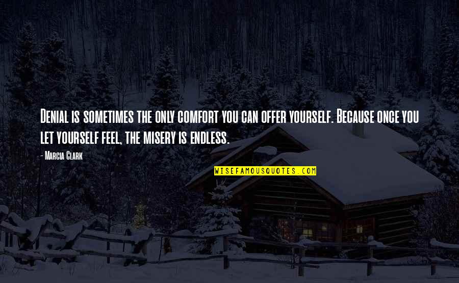 Na Mehram Quotes By Marcia Clark: Denial is sometimes the only comfort you can Na Mehram Quotes By Marcia Clark: Denial is sometimes the only comfort you can