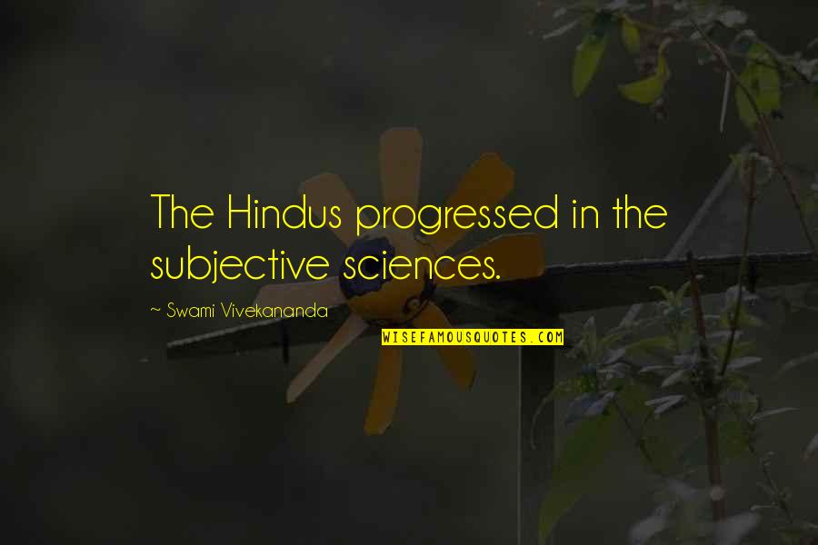 Na Mehram Quotes By Swami Vivekananda: The Hindus progressed in the subjective sciences. Na Mehram Quotes By Swami Vivekananda: The Hindus progressed in the subjective sciences.