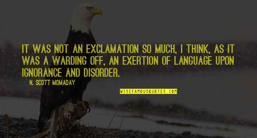Na Mi Miss Kita Quotes By N. Scott Momaday: It was not an exclamation so much, I