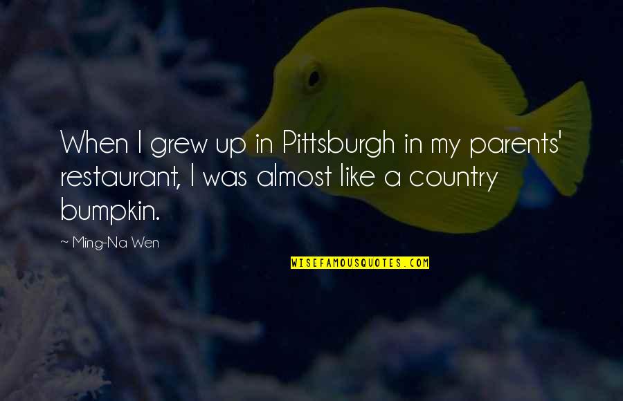 Na.muthukumar Quotes By Ming-Na Wen: When I grew up in Pittsburgh in my