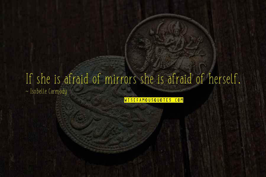 Na Pamet 85 Narozenin Prvn Ho Presidenta Quotes By Isobelle Carmody: If she is afraid of mirrors she is Na Pamet 85 Narozenin Prvn Ho Presidenta Quotes By Isobelle Carmody: If she is afraid of mirrors she is