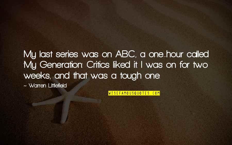 Naaaah Quotes By Warren Littlefield: My last series was on A.B.C., a one-hour