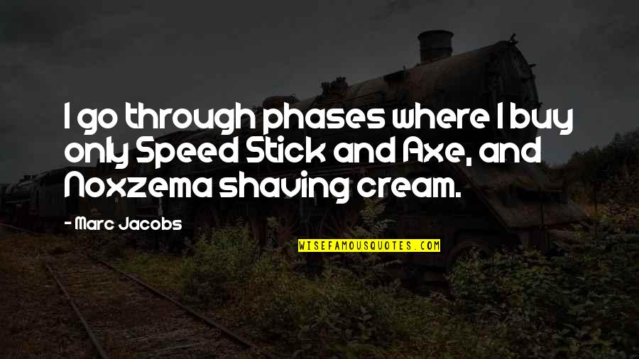 Naacp Famous Quotes By Marc Jacobs: I go through phases where I buy only