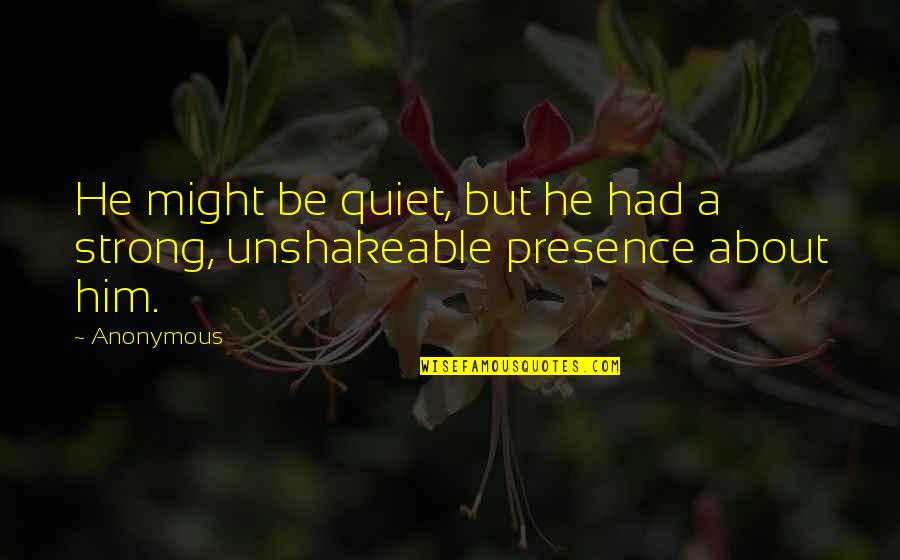 Naade Ali Quotes By Anonymous: He might be quiet, but he had a