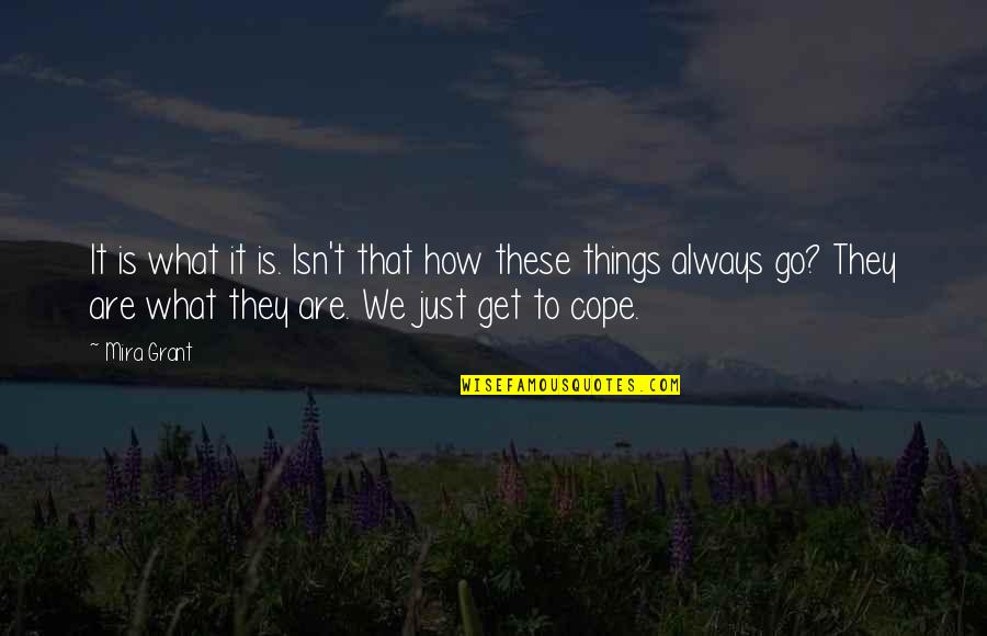 Naam Ke Rishte Quotes By Mira Grant: It is what it is. Isn't that how