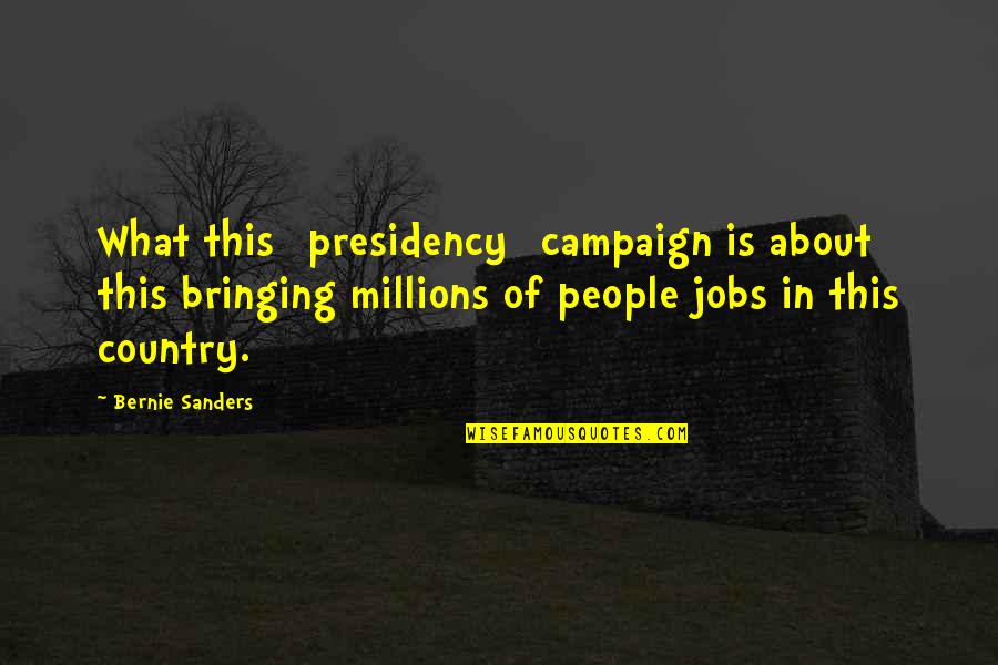 Naasir Watkins Quotes By Bernie Sanders: What this [presidency] campaign is about this bringing