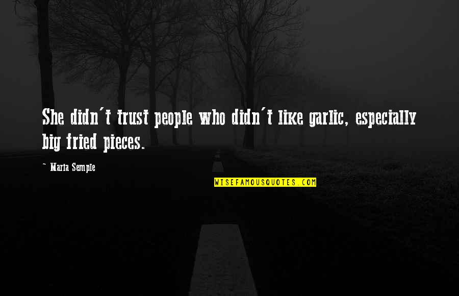 Naasir Watkins Quotes By Maria Semple: She didn't trust people who didn't like garlic,