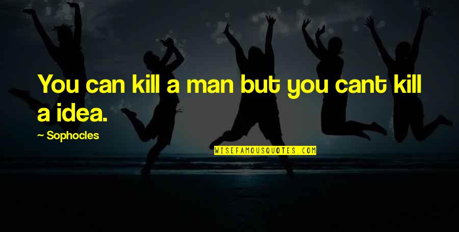 Naat Youtube Quotes By Sophocles: You can kill a man but you cant Naat Youtube Quotes By Sophocles: You can kill a man but you cant