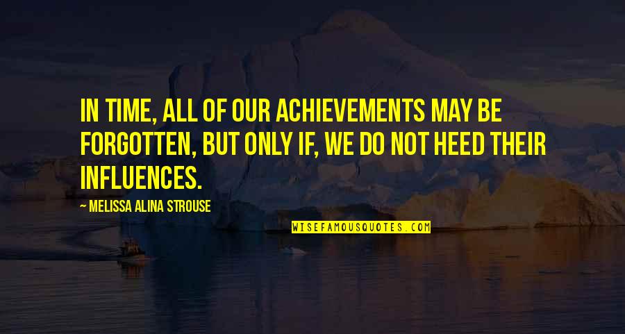 Nabanita Das Quotes By Melissa Alina Strouse: In time, all of our achievements may be Nabanita Das Quotes By Melissa Alina Strouse: In time, all of our achievements may be