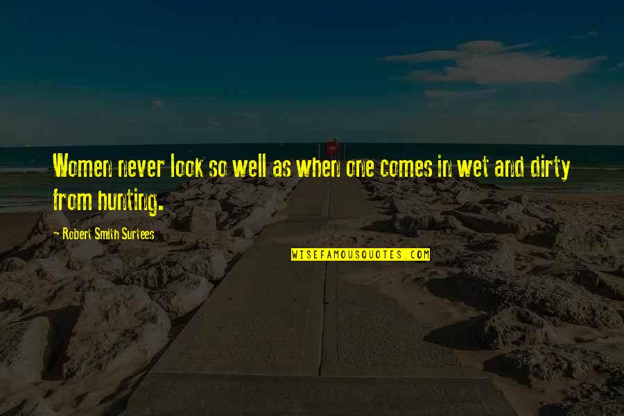 Nabari Quotes By Robert Smith Surtees: Women never look so well as when one Nabari Quotes By Robert Smith Surtees: Women never look so well as when one