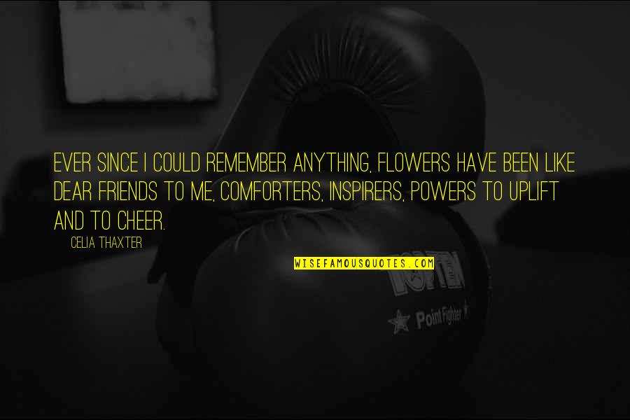 Nabavi Pa Quotes By Celia Thaxter: Ever since I could remember anything, flowers have