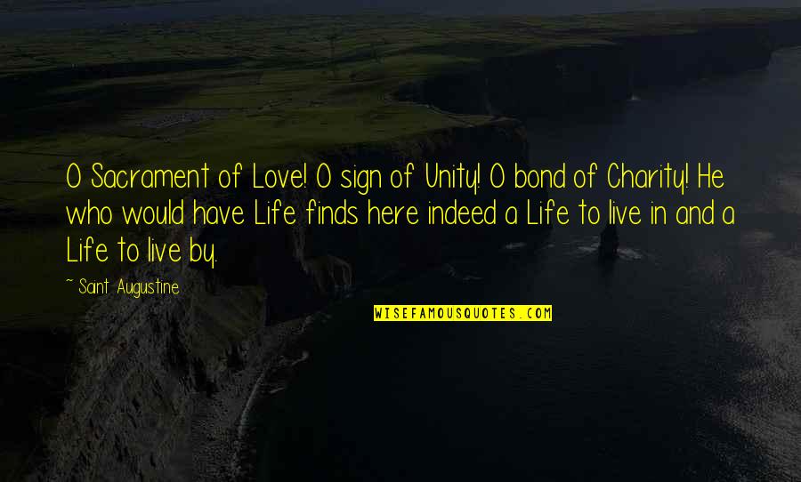 Nabavighadi Quotes By Saint Augustine: O Sacrament of Love! O sign of Unity! Nabavighadi Quotes By Saint Augustine: O Sacrament of Love! O sign of Unity!