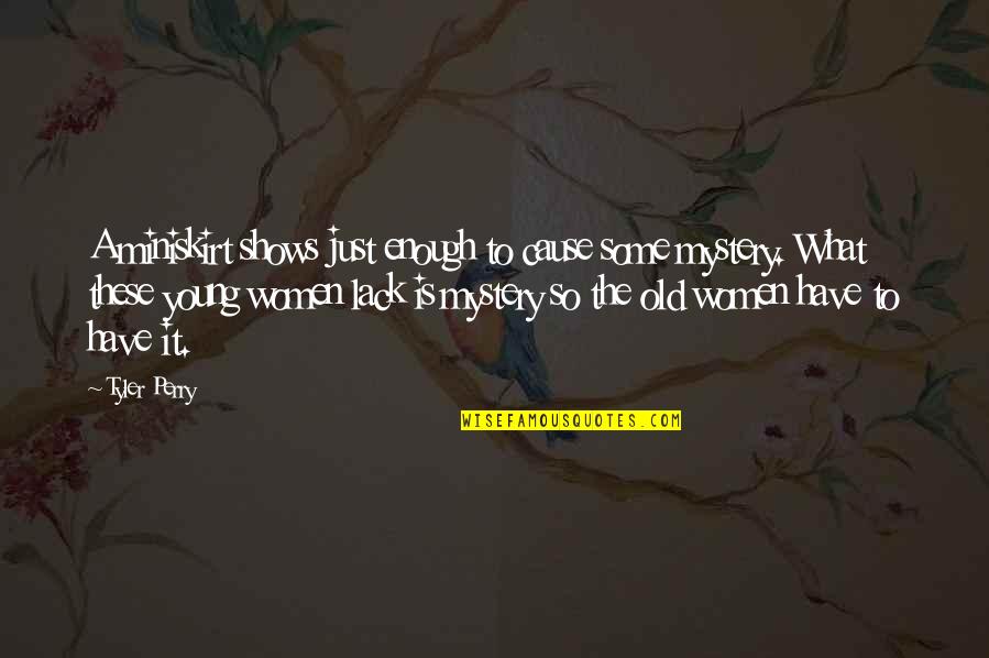 Nabavighadi Quotes By Tyler Perry: A miniskirt shows just enough to cause some Nabavighadi Quotes By Tyler Perry: A miniskirt shows just enough to cause some