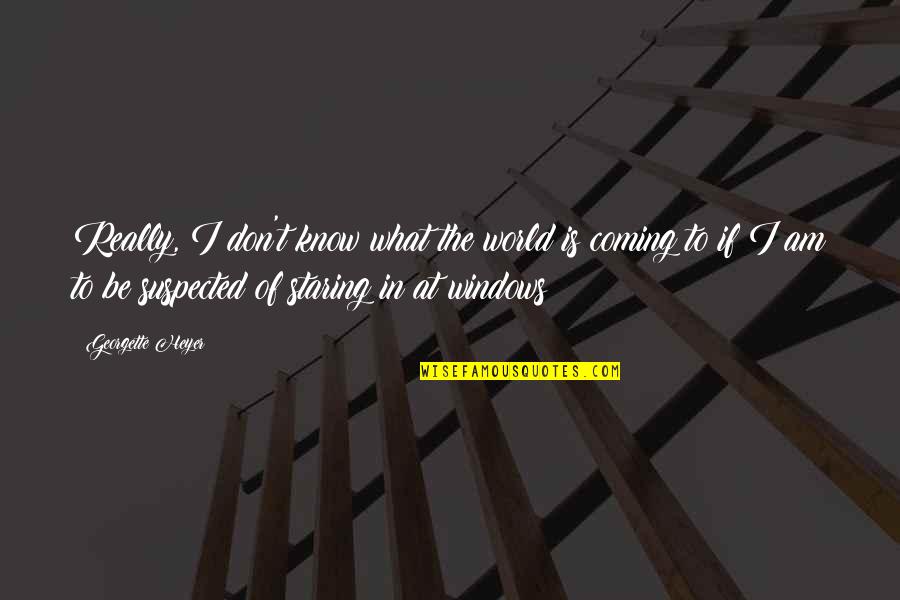 Nabawi Mosque Quotes By Georgette Heyer: Really, I don't know what the world is Nabawi Mosque Quotes By Georgette Heyer: Really, I don't know what the world is