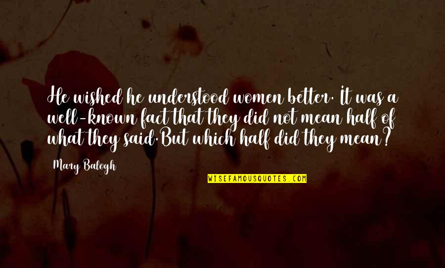 Nabbout Md Quotes By Mary Balogh: He wished he understood women better. It was