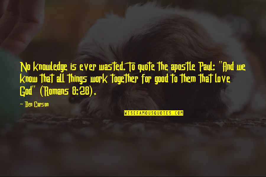 Nabbout Wichita Quotes By Ben Carson: No knowledge is ever wasted. To quote the Nabbout Wichita Quotes By Ben Carson: No knowledge is ever wasted. To quote the